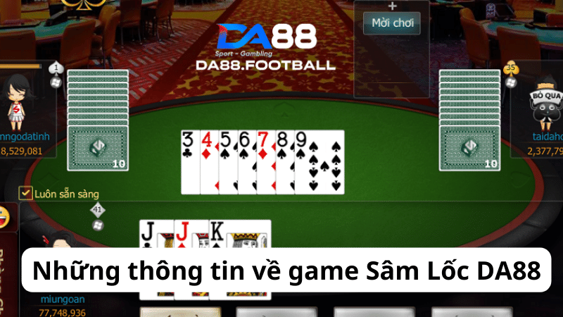 Sâm lốc DA88 - Nơi thể hiện bản lĩnh cao thủ cá cược của bạn 5 Thắng trắng với tứ quý heo