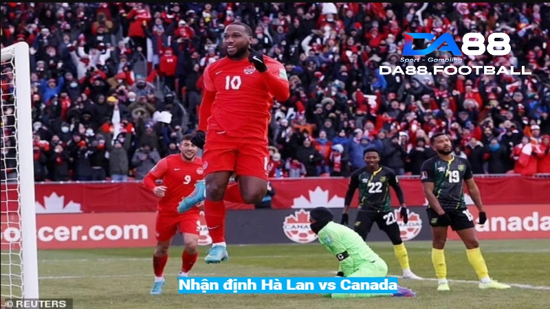 Nhận định Hà Lan vs Canada 1h45 7/6 - Bất ngờ có xảy ra? 2 Nhận định Hà Lan vs Canada