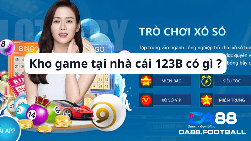 Review nhà cái cá cược 123B chi tiết nhất từ trước tới nay 3 123B sở hữu kho game đa dạng và chất lừ
